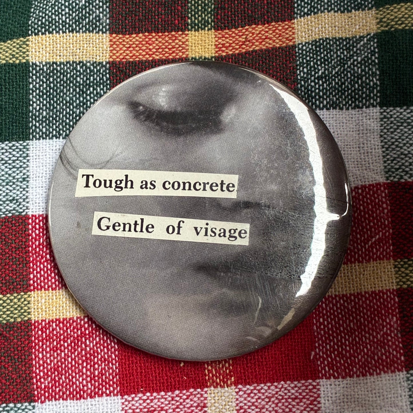 Tough as concrete, gentle of visage