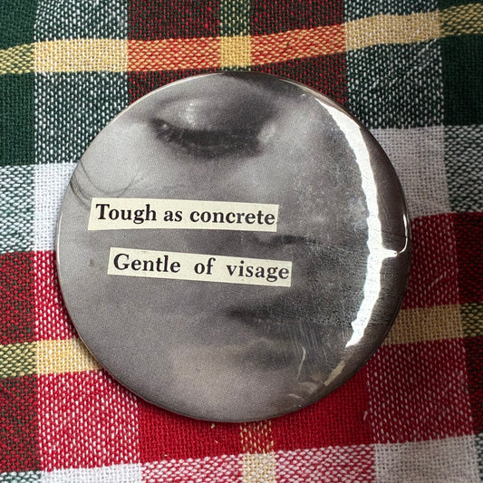 Tough as concrete, gentle of visage