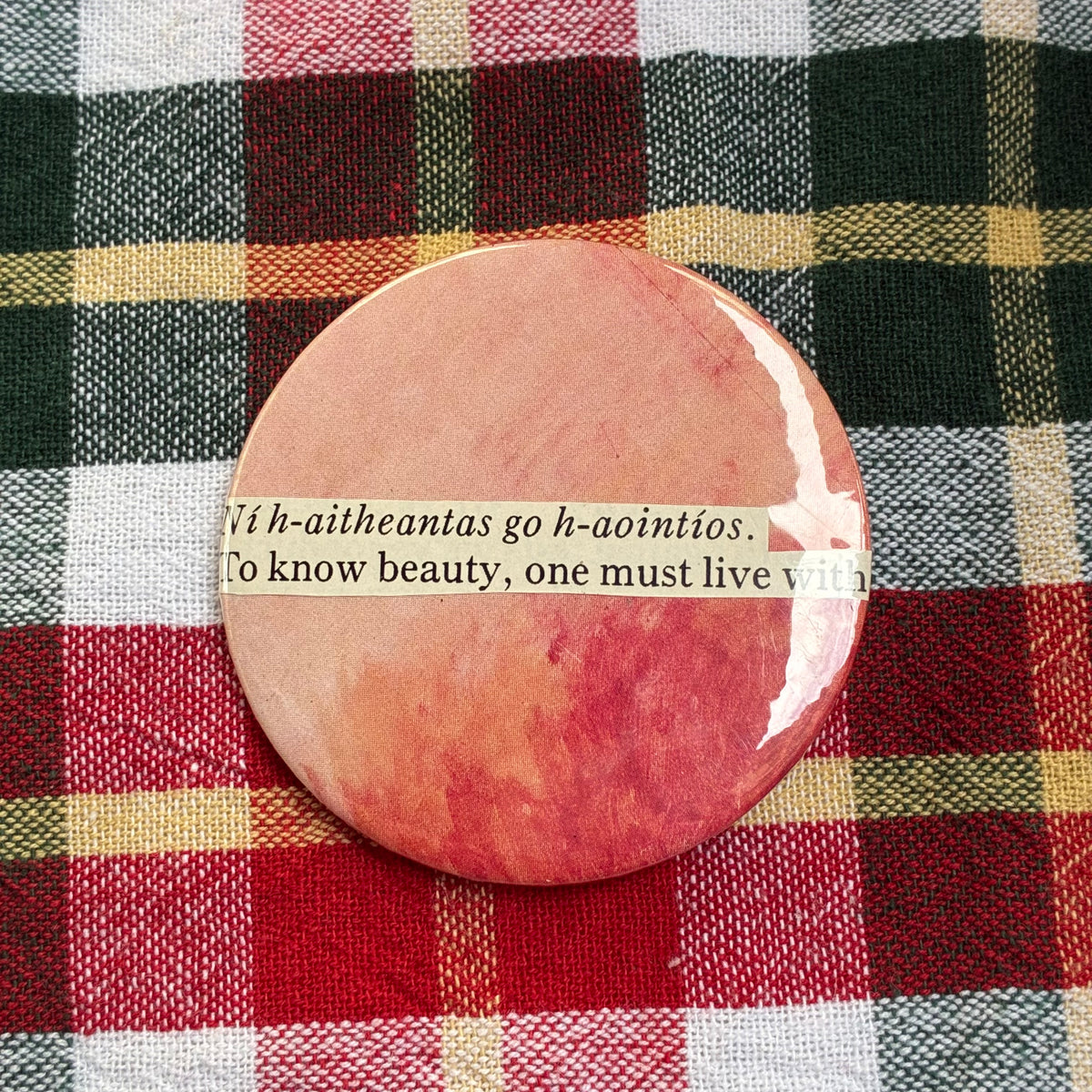 Ní h-aitheantas go h-aointíos. To know beauty one must live with it